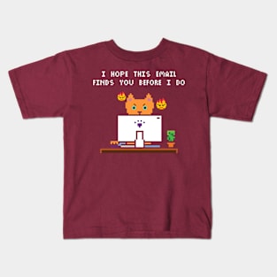 I Hope This Email Finds You Before I Do Kids T-Shirt